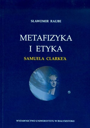 METAFIZYKA I ETYKA SAMUELA CLARKE'A